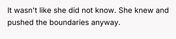 It wasn't like she did not know. She knew and...