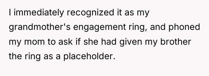 I immediately recognized it as my grandmother's engagement ring, and...