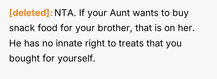 [deleted] NTA. If your Aunt wants to buy snack food...