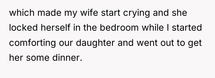 which made my wife start crying and she locked herself...
