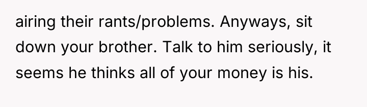 airing their rants/problems. Anyways, sit down your brother. Talk to...