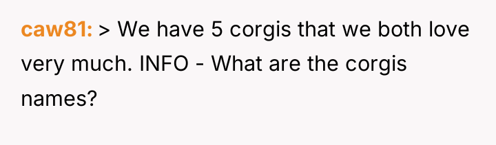 caw81 > We have 5 corgis that we both love...