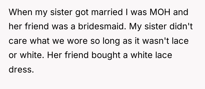 When my sister got married I was MOH and her...