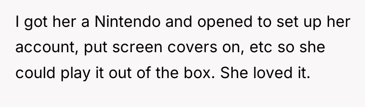 I got her a Nintendo and opened to set up...