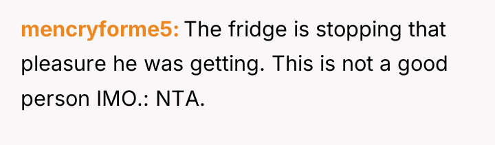 mencryforme5 The fridge is stopping that pleasure he was getting....