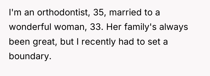I'm an orthodontist, 35, married to a wonderful woman, 33....