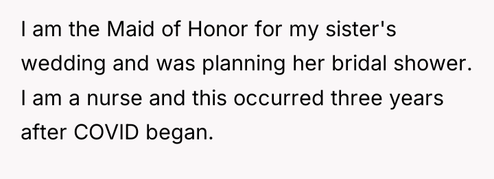 I am the Maid of Honor for my sister's wedding...