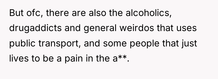 But ofc, there are also the alcoholics, drugaddicts and general...