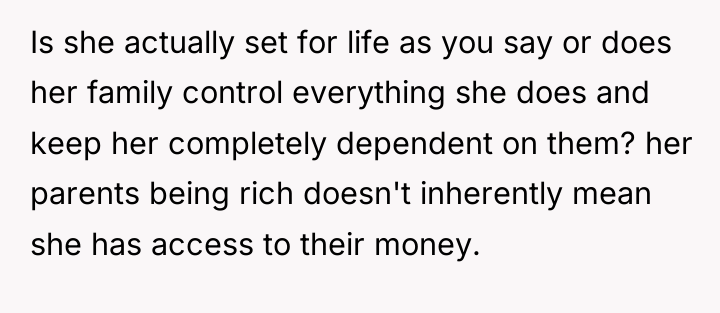 Is she actually set for life as you say or...