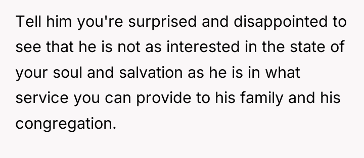 Tell him you're surprised and disappointed to see that he...