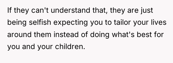 If they can't understand that, they are just being selfish...