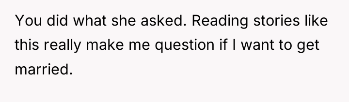 You did what she asked. Reading stories like this really...