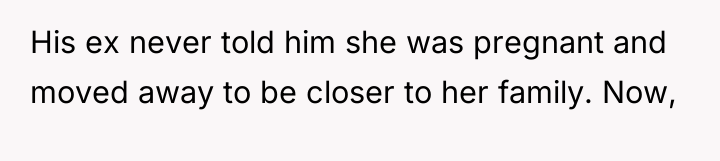 His ex never told him she was pregnant and moved...
