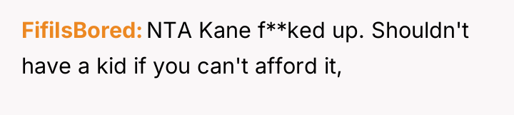 FifiIsBored NTA Kane f**ked up. Shouldn't have a kid if...