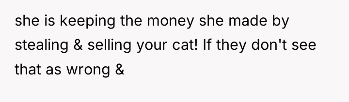 she is keeping the money she made by stealing &...