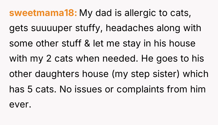 sweetmama18 My dad is allergic to cats, gets suuuuper stuffy,...