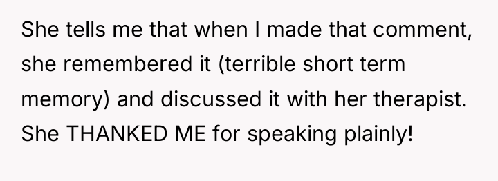 She tells me that when I made that comment, she...