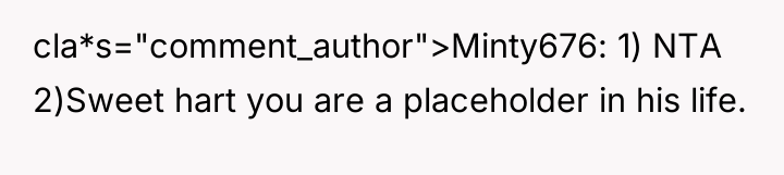 cla*s="comment_author">Minty676: 1) NTA 2)Sweet hart you are a placeholder in...
