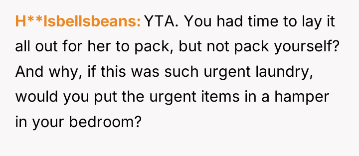 H**lsbellsbeans YTA. You had time to lay it all out...
