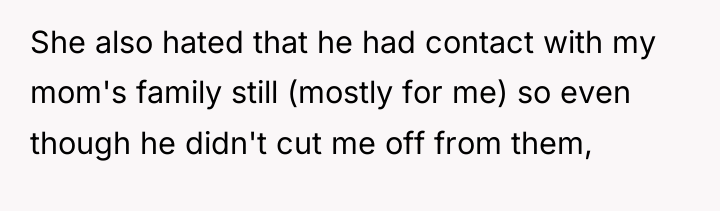She also hated that he had contact with my mom's...