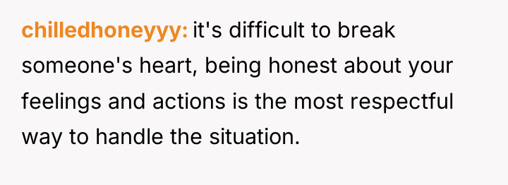 chilledhoneyyy it's difficult to break someone's heart, being honest about...