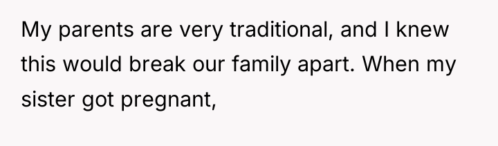 My parents are very traditional, and I knew this would...