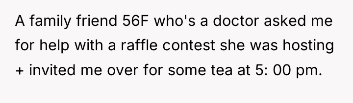 A family friend 56F who's a doctor asked me for...