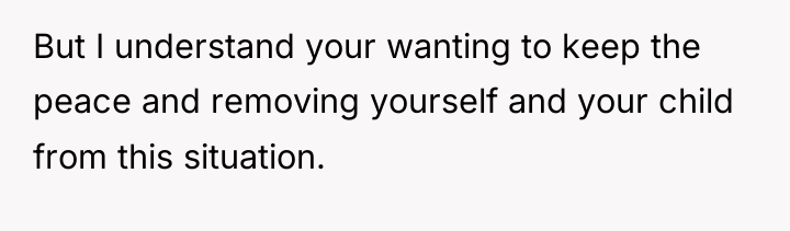 But I understand your wanting to keep the peace and...
