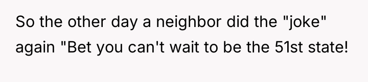 So the other day a neighbor did the "joke" again...