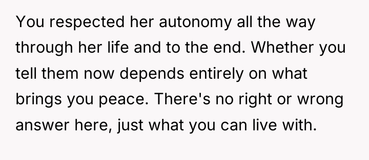 You respected her autonomy all the way through her life...