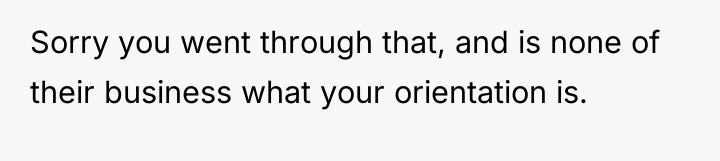 Sorry you went through that, and is none of their...