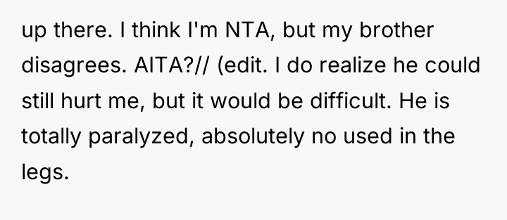 up there. I think I'm NTA, but my brother disagrees....