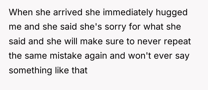 When she arrived she immediately hugged me and she said...