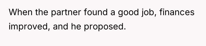 When the partner found a good job, finances improved, and...