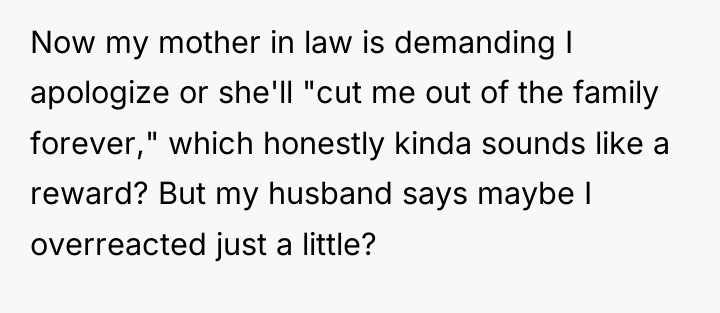 Now my mother in law is demanding I apologize or...