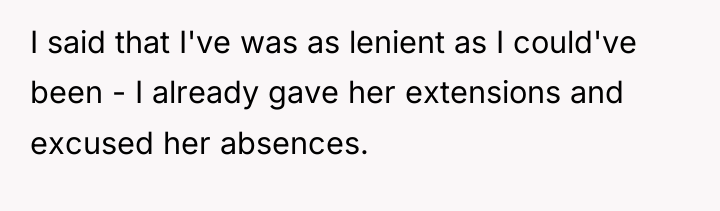 I said that I've was as lenient as I could've...