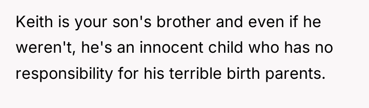 Keith is your son's brother and even if he weren't,...