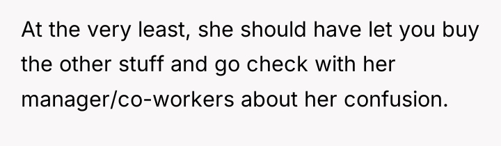 At the very least, she should have let you buy...