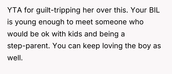 YTA for guilt-tripping her over this. Your BIL is young...