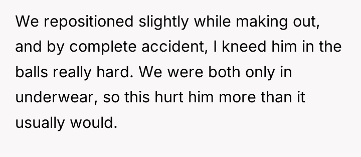 We repositioned slightly while making out, and by complete accident,...