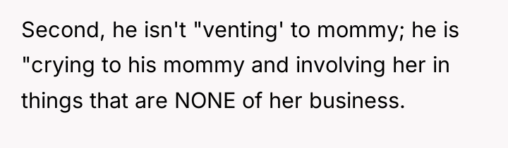 Second, he isn't "venting' to mommy; he is "crying to...