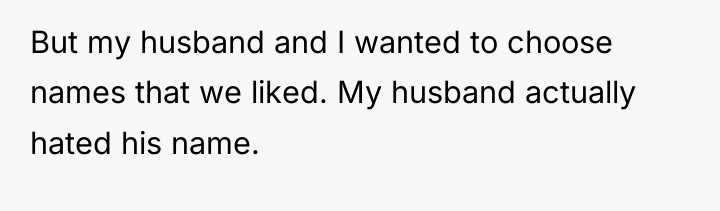 But my husband and I wanted to choose names that...