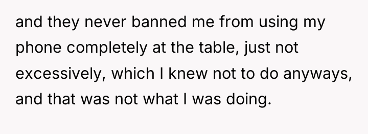 and they never banned me from using my phone completely...