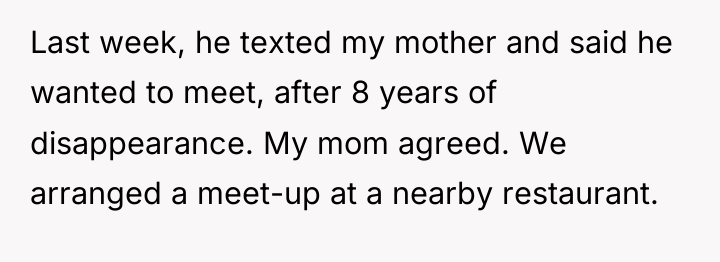 Last week, he texted my mother and said he wanted...