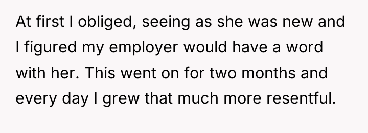 At first I obliged, seeing as she was new and...