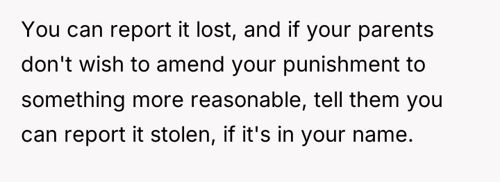 You can report it lost, and if your parents don't...