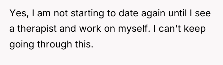Yes, I am not starting to date again until I...