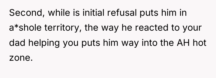 Second, while is initial refusal puts him in a*shole territory,...
