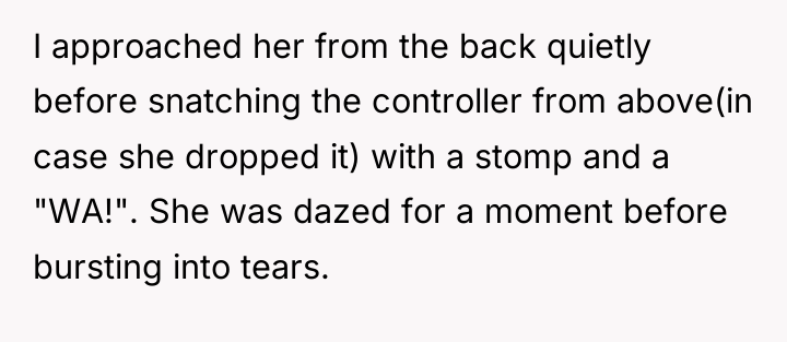 I approached her from the back quietly before snatching the...