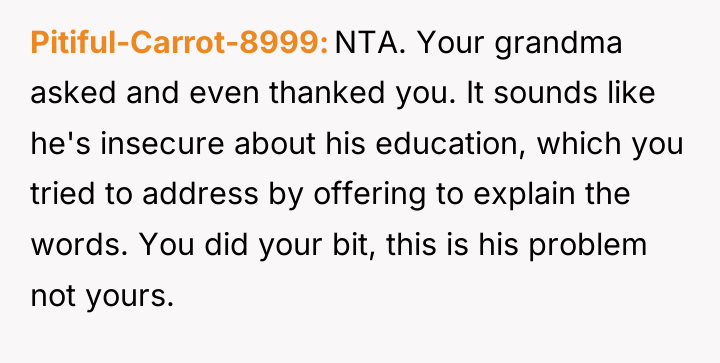 Pitiful-Carrot-8999 NTA. Your grandma asked and even thanked you. It...